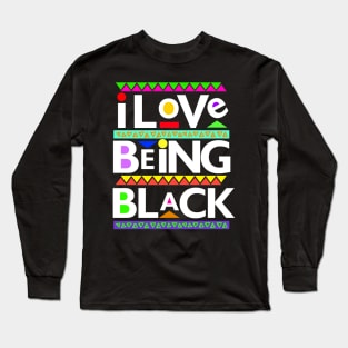 Black Lives Matter - I Love Being Black Long Sleeve T-Shirt